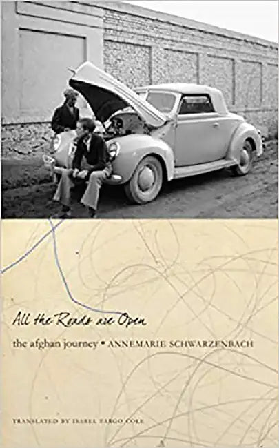 All the Roads Are Open by Annemarie Schwarzenbach