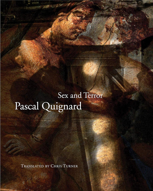 Sex and Terror by Pascal Quignard