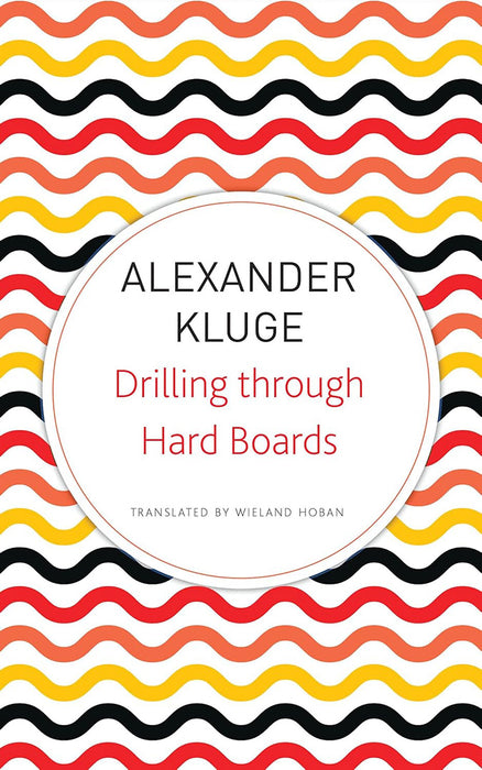 Drilling through Hard Boards (Seagull German Library) by Alexander Kluge