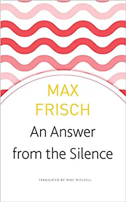 An Answer from the Silence (Seagull German Library) by Max Frisch