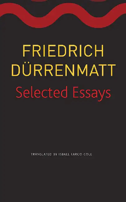 Selected Essays (Seagull German Library) by Friedrich Dürrenmatt