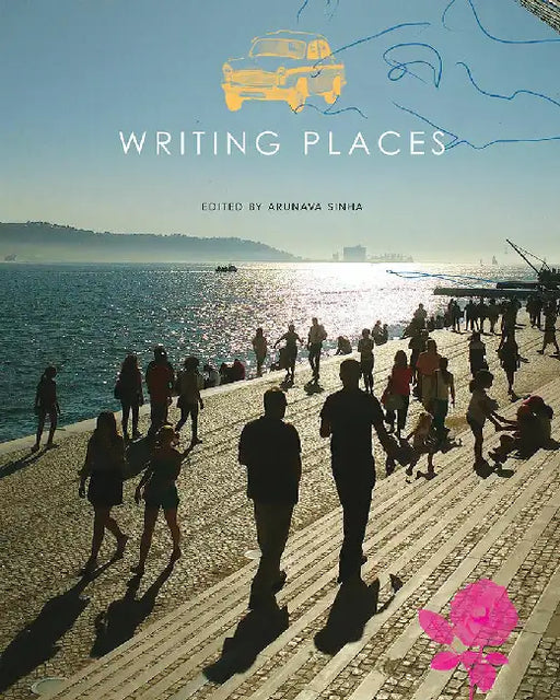 Writing Places by Sinha, Arunava