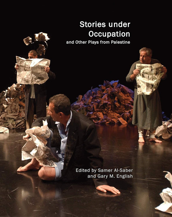 Stories under Occupation: and Other Plays from Palestine by Samer Al–saber