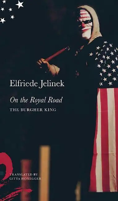 On the Royal Road: The Burgher King by Jelinek, Elfriede