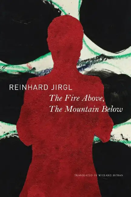 The Fire Above the Mountain Below: - by Reinhard Jirgl, Wieland Hoban