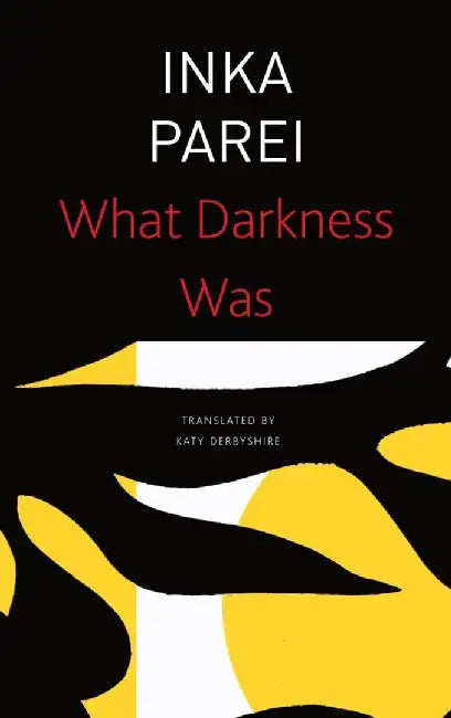 What Darkness Was by Parei, Inka