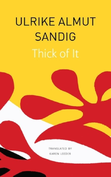 Thick of It by Ulrike Almut Sandig, Karen Leeder
