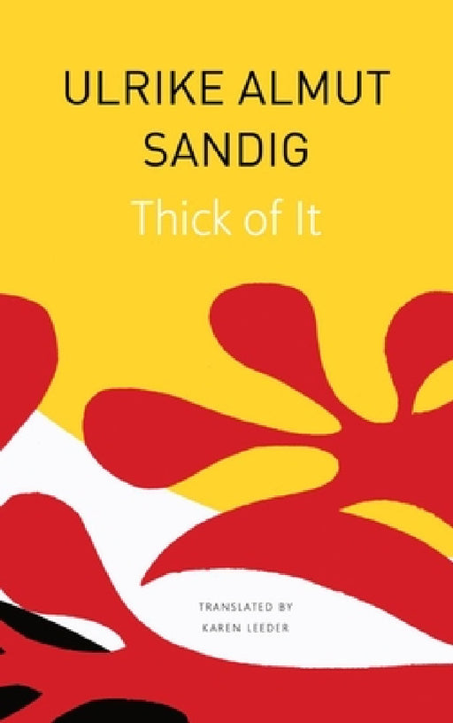 Thick of It by Ulrike Almut Sandig, Karen Leeder