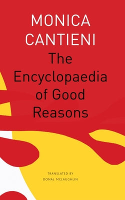 The Encyclopaedia of Good Reasons by Monica Cantieni