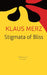 Stigmata of Bliss by Merz, Klaus