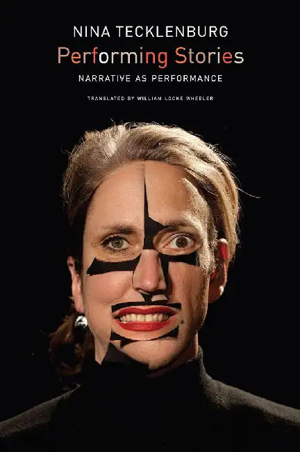 Performing Stories: - by Nina Tecklenburg, William Locke Wheeler