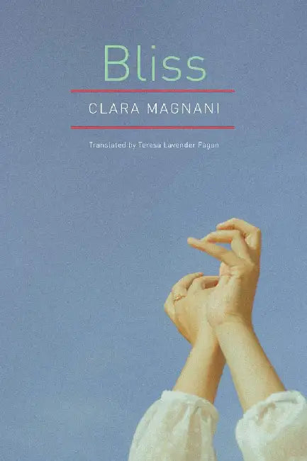Bliss: - by Clara Magnani, Teresa Lavender Fagan