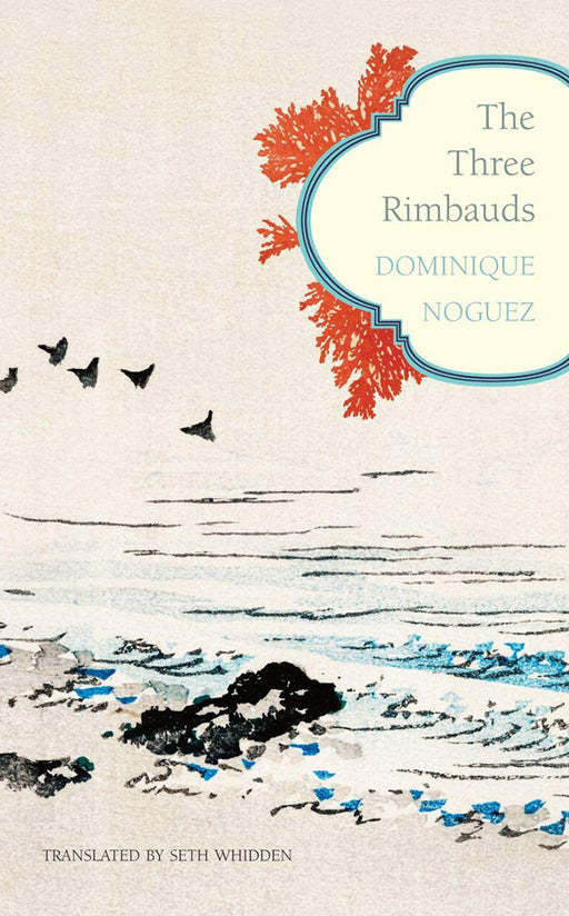 The Three Rimbauds: - by Dominique Noguez/Professor Seth Whidden