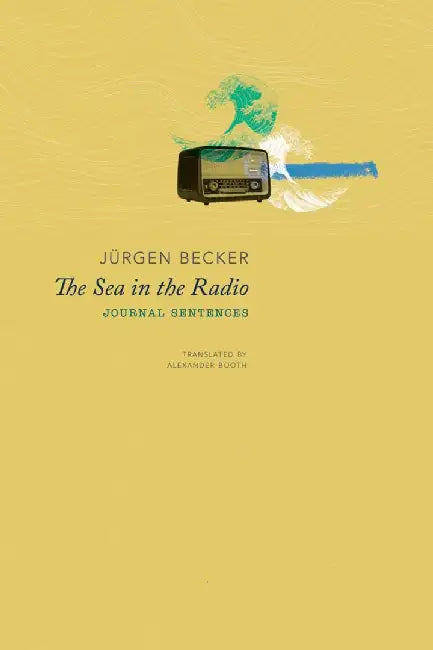 The Sea in the Radio: - by Jurgen Becker, Alexander Booth