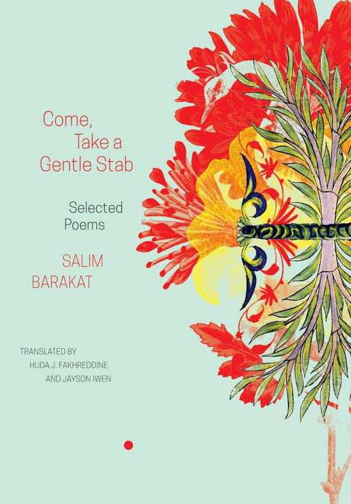 Come, Take a Gentle Stab: Selected Poems by Salim Barakat/Jayson Iwen/Huda Fakhreddine