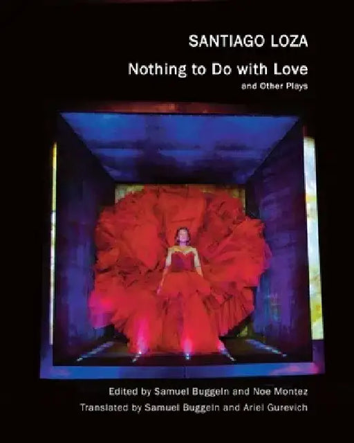 Nothing to Do with Love: And Other Plays by Santiago Loza
