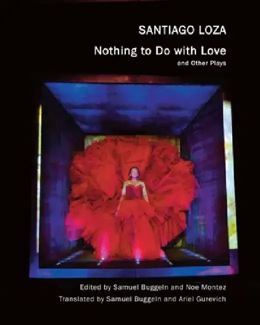 Nothing to Do with Love: And Other Plays by Santiago Loza