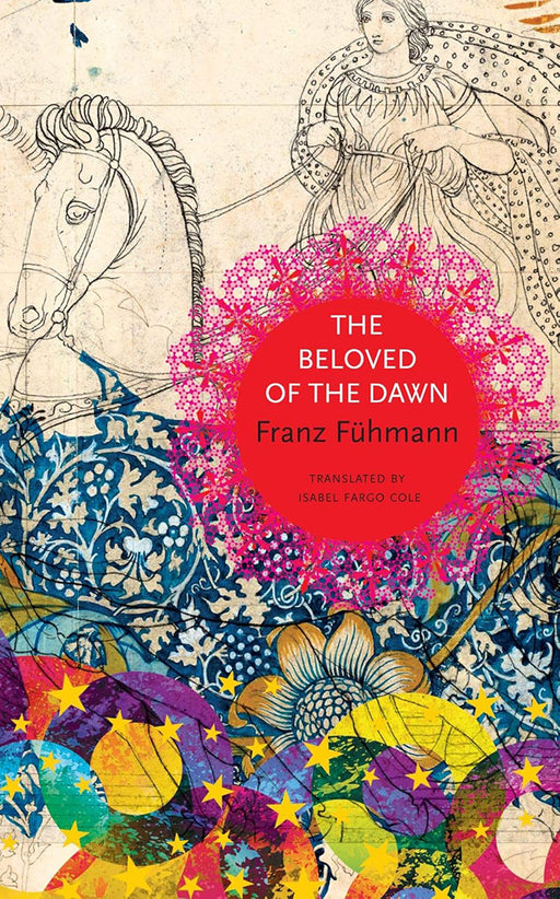 The Beloved of the Dawn: - by Franz Fuhmann/Sunandini Banerjee/Isabel Fargo Cole