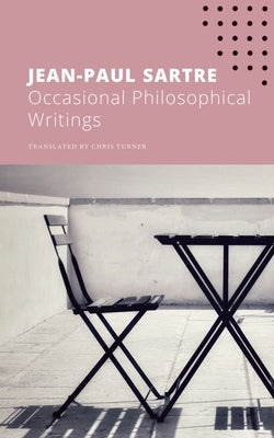 Occasional Writings on Philosophy by Jean-Paul Sartre