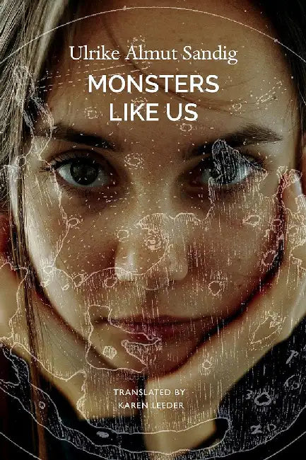 Monsters Like Us: - by Ulrike Almut Sandig, Karen Leeder