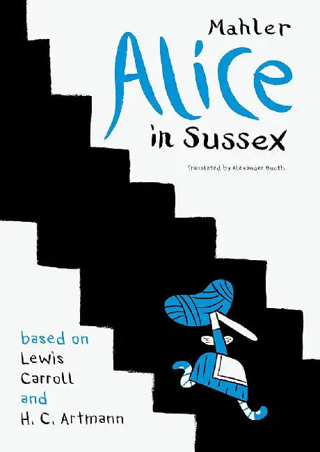 Alice in Sussex: - by Nicolas Mahler, Alexander Booth