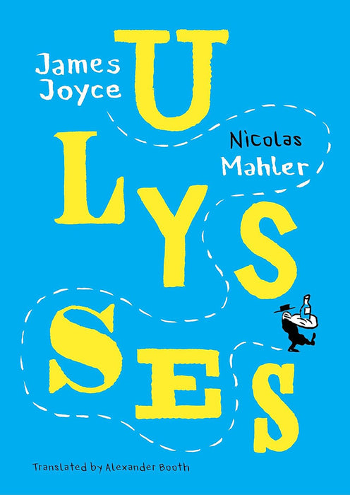 Ulysses: - by Nicolas Mahler/Alexander Booth