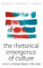The Rhetorical Emergence of Culture by Christian Meyer, Felix Girke