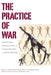 The Practice of War: Production, Reproduction and Communication of Armed Violence by Aparna Rao, Michael Bollig, Monika Böck