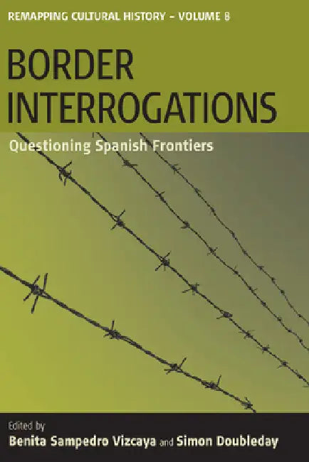 Border Interrogations: Questioning Spanish Frontiers by Benita Samperdro Vizcaya, Simon Doubleday