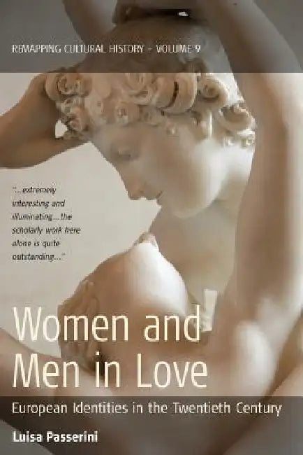 Women and Men in Love: European Identities in the Twentieth Century by Luisa Passerini
