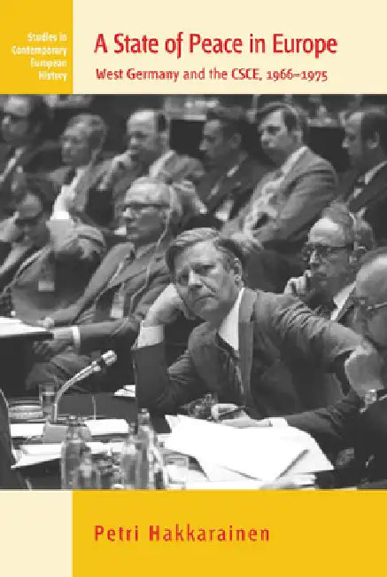 A State of Peace in Europe: West Germany and the Csce, 1966-1975 by Petri Hakkarainen