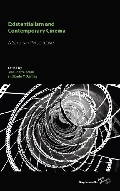 Existentialism and Contemporary Cinema: A Sartrean Perspective by Jean-Pierre Boulé, Enda McCaffrey