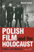 Polish Film and the Holocaust: Politics and Memory by Marek Haltof