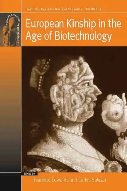 European Kinship in the Age of Biotechnology by Jeanette Edwards, Carles Salazar