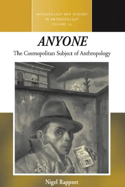 Anyone: The Cosmopolitan Subject of Anthropology by Nigel Rapport