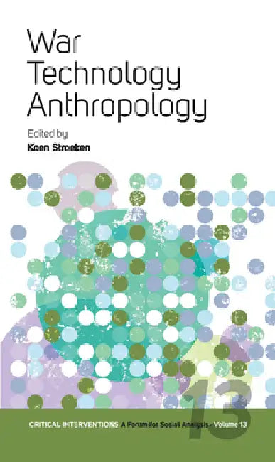 War, Technology, Anthropology by Koen Stroeken