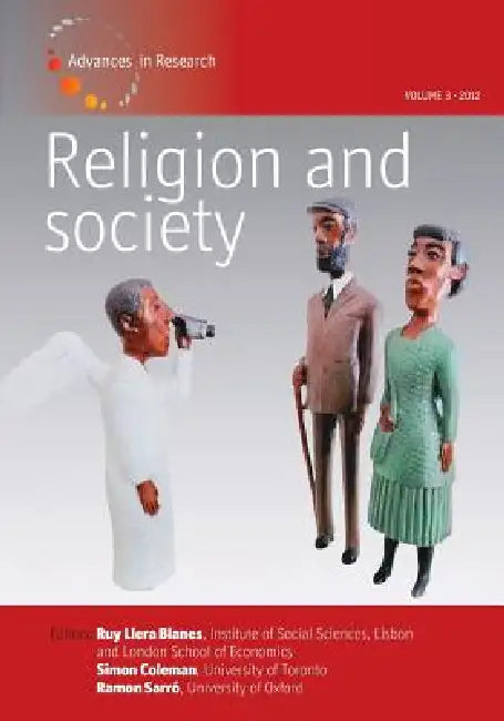 Religion and Society: Volume 3: Advances in Research by Ruy Llera Blanes, Simon Coleman, Ramon Sarro