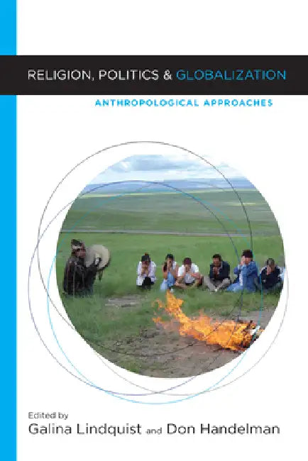 Religion, Politics, and Globalization: Anthropological Approaches by Alina, Don Handelman