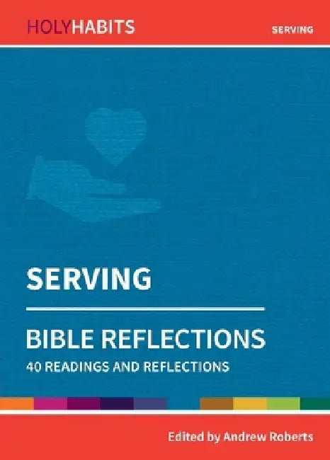 Serving: 40 readings and teachings by Andrew Roberts