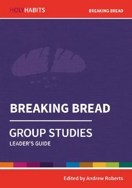 Breaking Bread: Group Studies: Leader's guide by Andrew Roberts