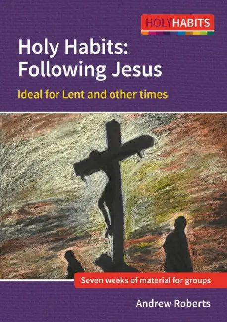 Holy Habits: Following Jesus by Andrew Roberts