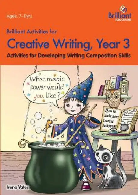 Brilliant Activities for Creative Writing, Year 3: Activities for Developing Writing Composition Skills by Irene Yates