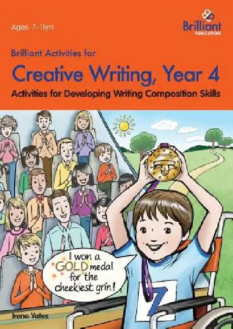 Brilliant Activities for Creative Writing, Year 4: Activities for Developing Writing Composition Skills by Irene Yates