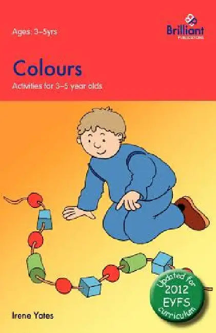 Colours: Activities for 3-5 Year Olds - 2nd Edition by Yates, Irene