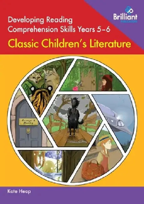 Developing Reading Comprehension Skills Years 5-6: Classic Children's Literature by Kate Heap