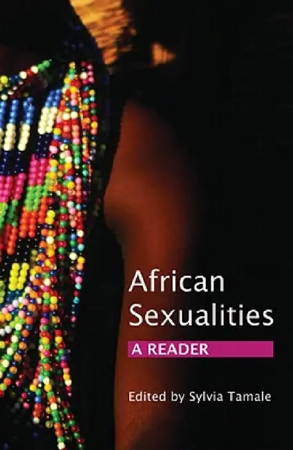 African Sexualities: A Reader by Sylvia Tamale