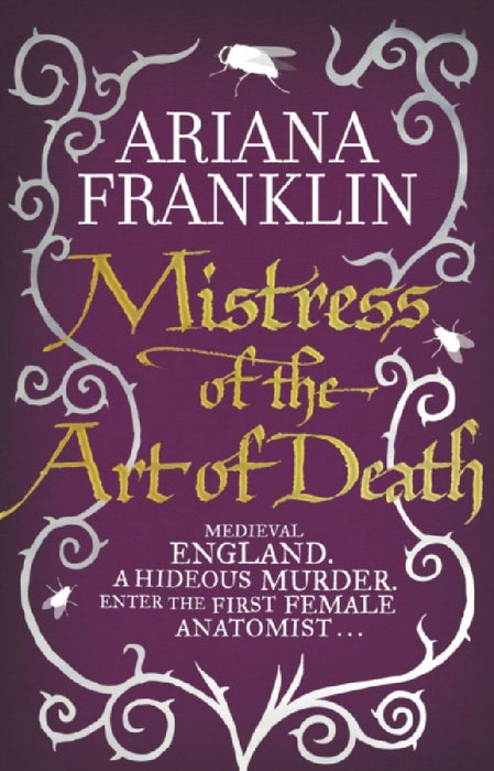 Mistress Of The Art Of Death: Mistress of the Art of Death, Adelia Aguilar series 1 by Ariana Franklin