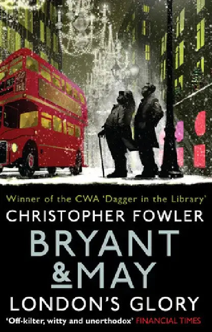 Bryant & May - London's Glory by Christopher Fowler