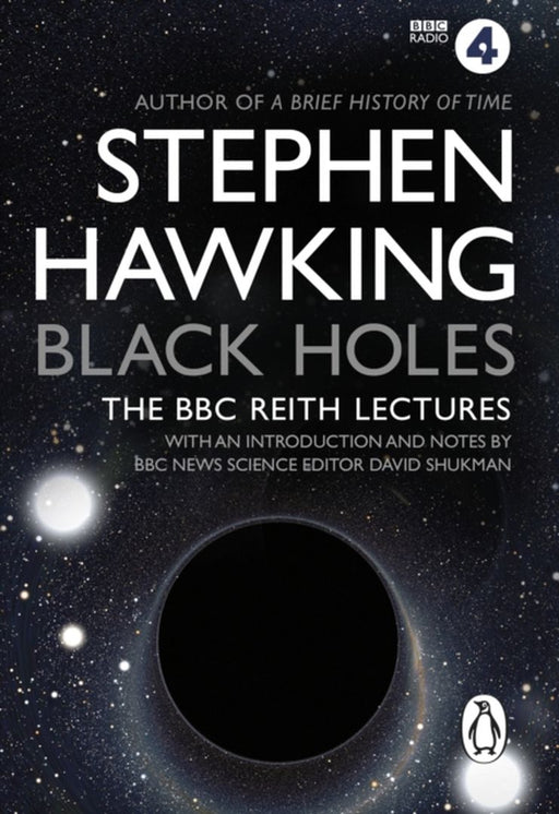 Black Holes: The Reith Lectures by Stephen (University of Cambridge) Hawking