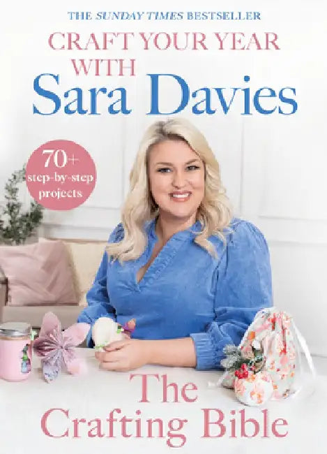 Craft Your Year with Sara Davies: Crafting Bible by Sara Davies